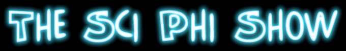 The Sci Phi Show Banner